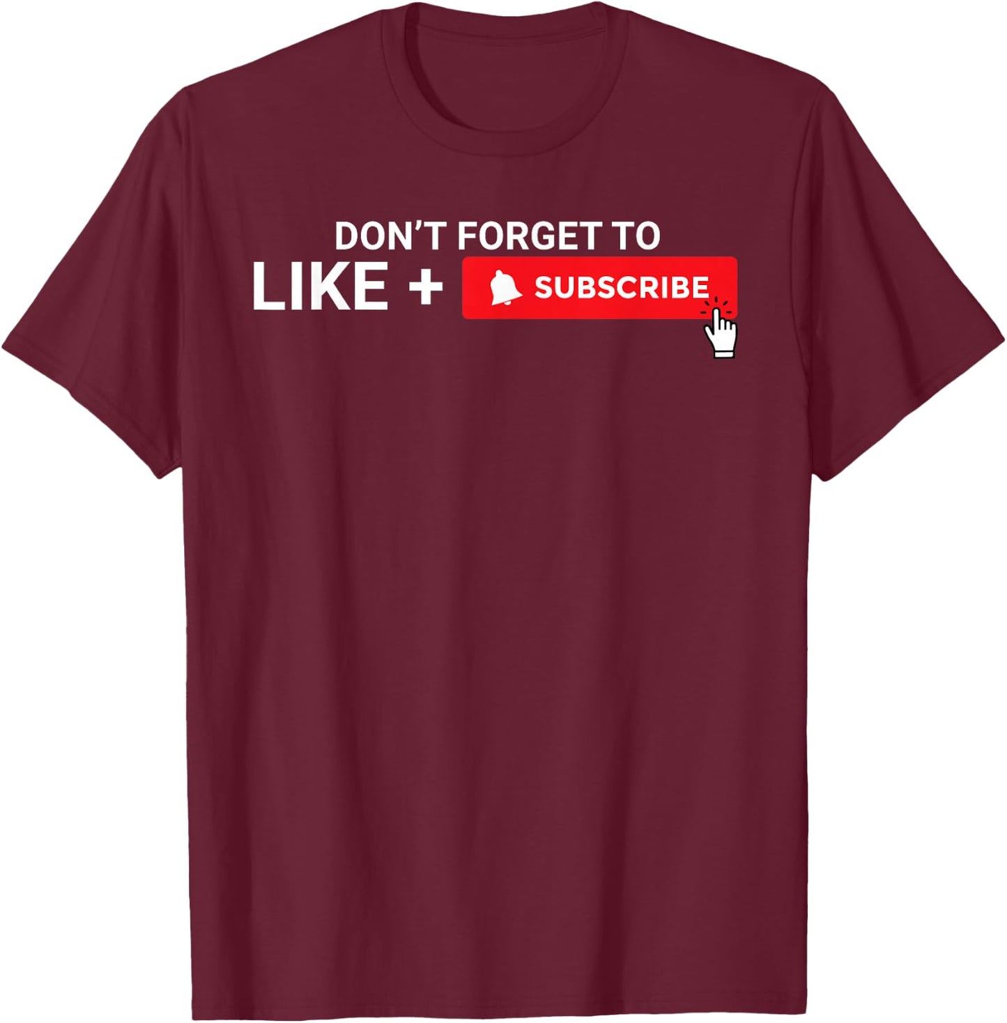 Don't Forget to Like and Subscribe Content Creator Vlogging T-Shirt - T-Shirt | Maroon