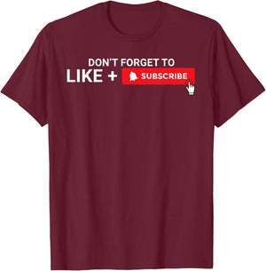 Don't Forget to Like and Subscribe Content Creator Vlogging T-Shirt - T-Shirt | Maroon