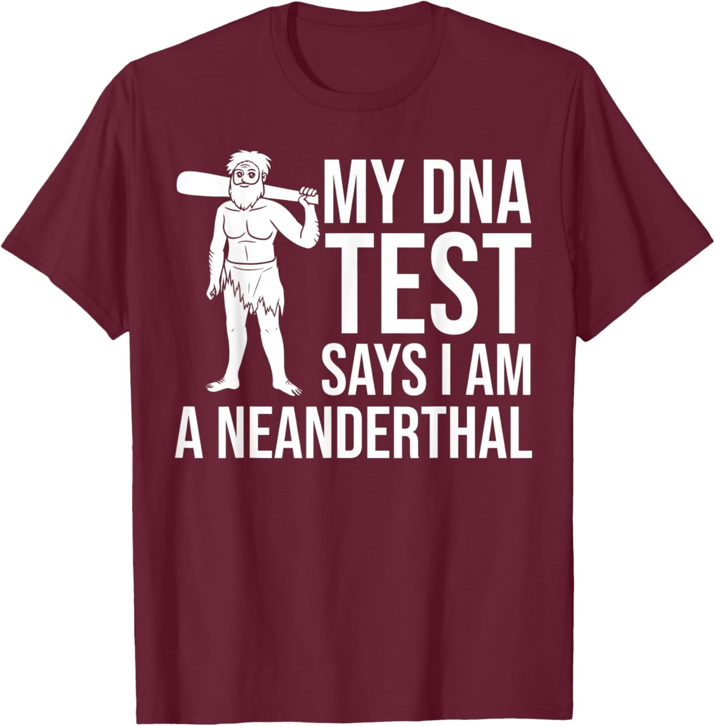 Neanderthal Dna Test Gift Caveman Woman Skull T-Shirt - T-Shirt | Maroon