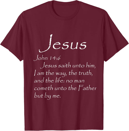 JESUS SAVES John 14:6 I Am the way, truth, life THE ONLY WAY T-Shirt - T-Shirt | Maroon
