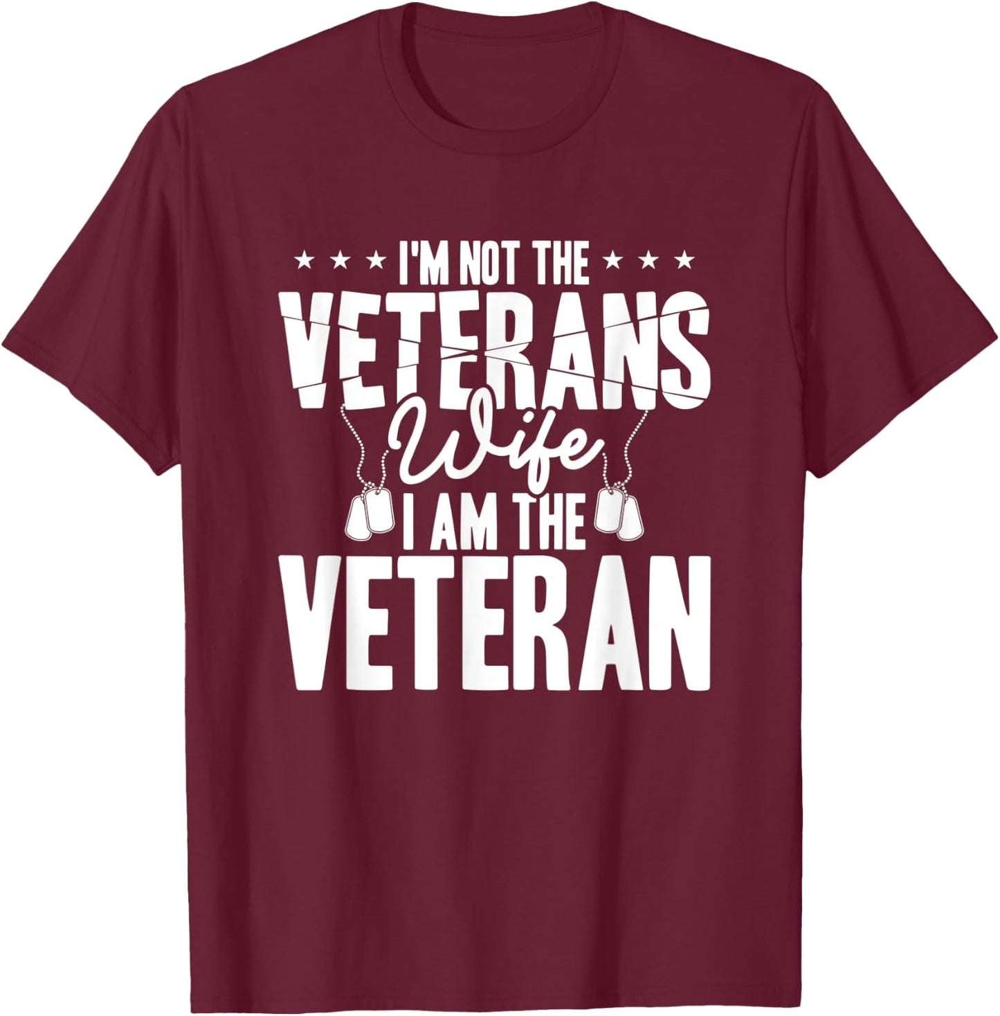 I'm not the veterans wife i am the veteran T-Shirt - T-Shirt | Maroon