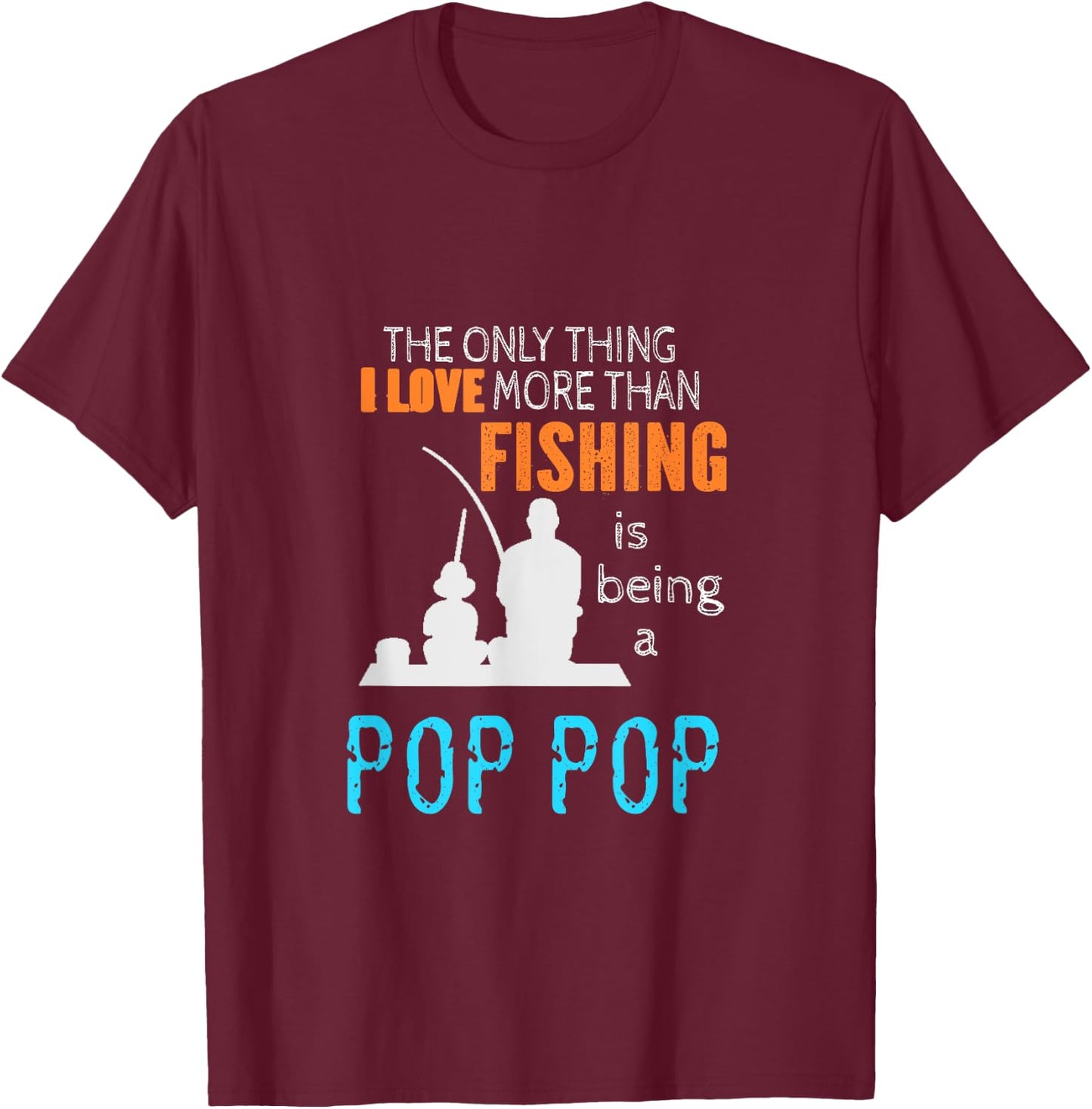 More Than Love Fishing Pop Pop Special Grandpa T-Shirt - T-Shirt | Maroon