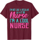 Im not like a regular Nurse im a cool Nurse Hospital Nursing T-Shirt - T-Shirt | Maroon