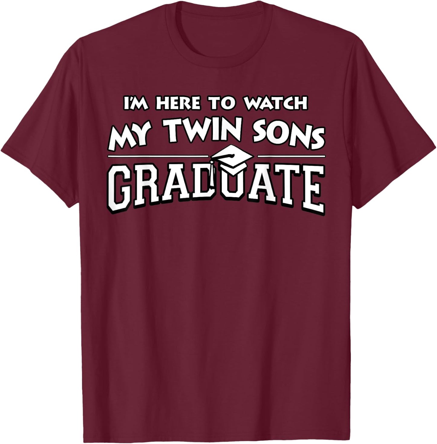 My Twin Sons Graduated Matching Family Graduation Party Gift T-Shirt - T-Shirt | Maroon