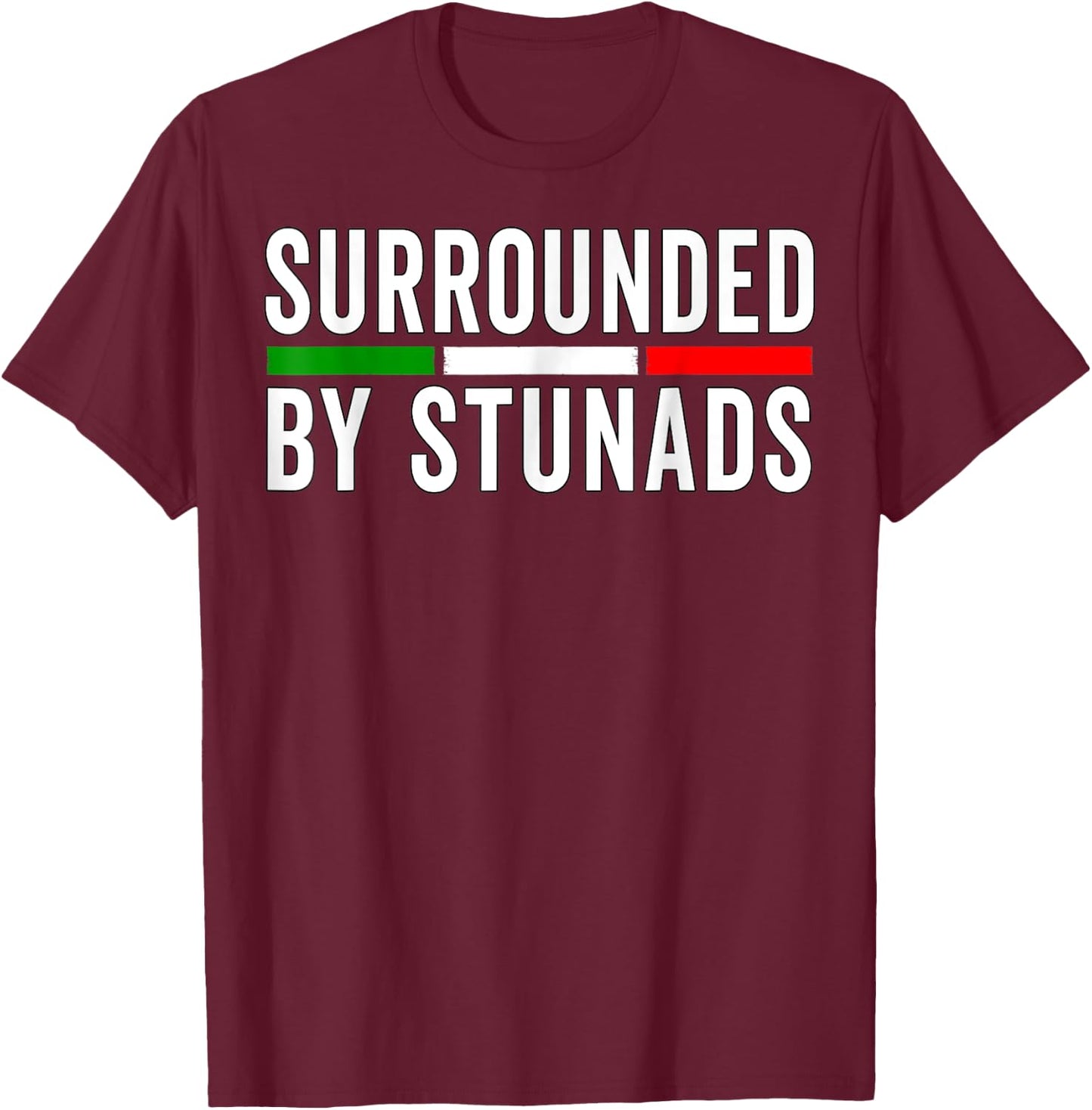 Funny Italian Sayings Surrounded By Stunads Italy flag T-Shirt - T-Shirt | Maroon