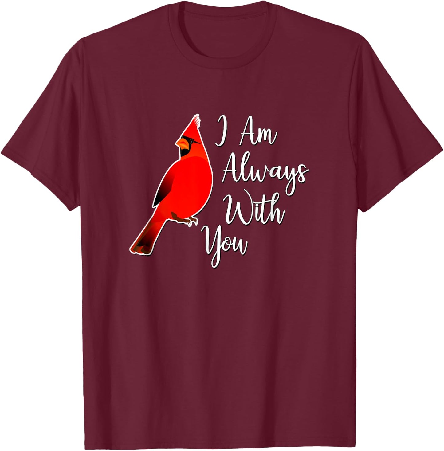 I Am Always With You - Red Cardinal T-Shirt - T-Shirt | Maroon