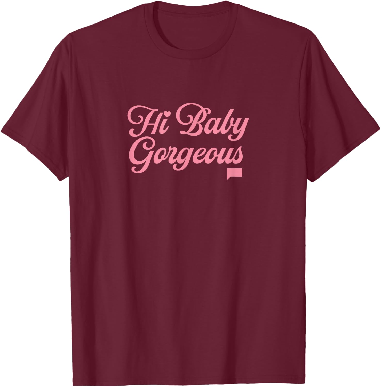 The Real Housewives of Salt Lake City Hi Baby Gorgeous T-Shirt - T-Shirt | Maroon