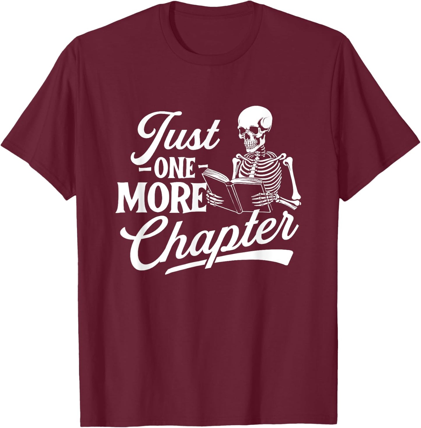 Just One More Chapter - Book Lover Reading Bookworm Reader T-Shirt - T-Shirt | Maroon