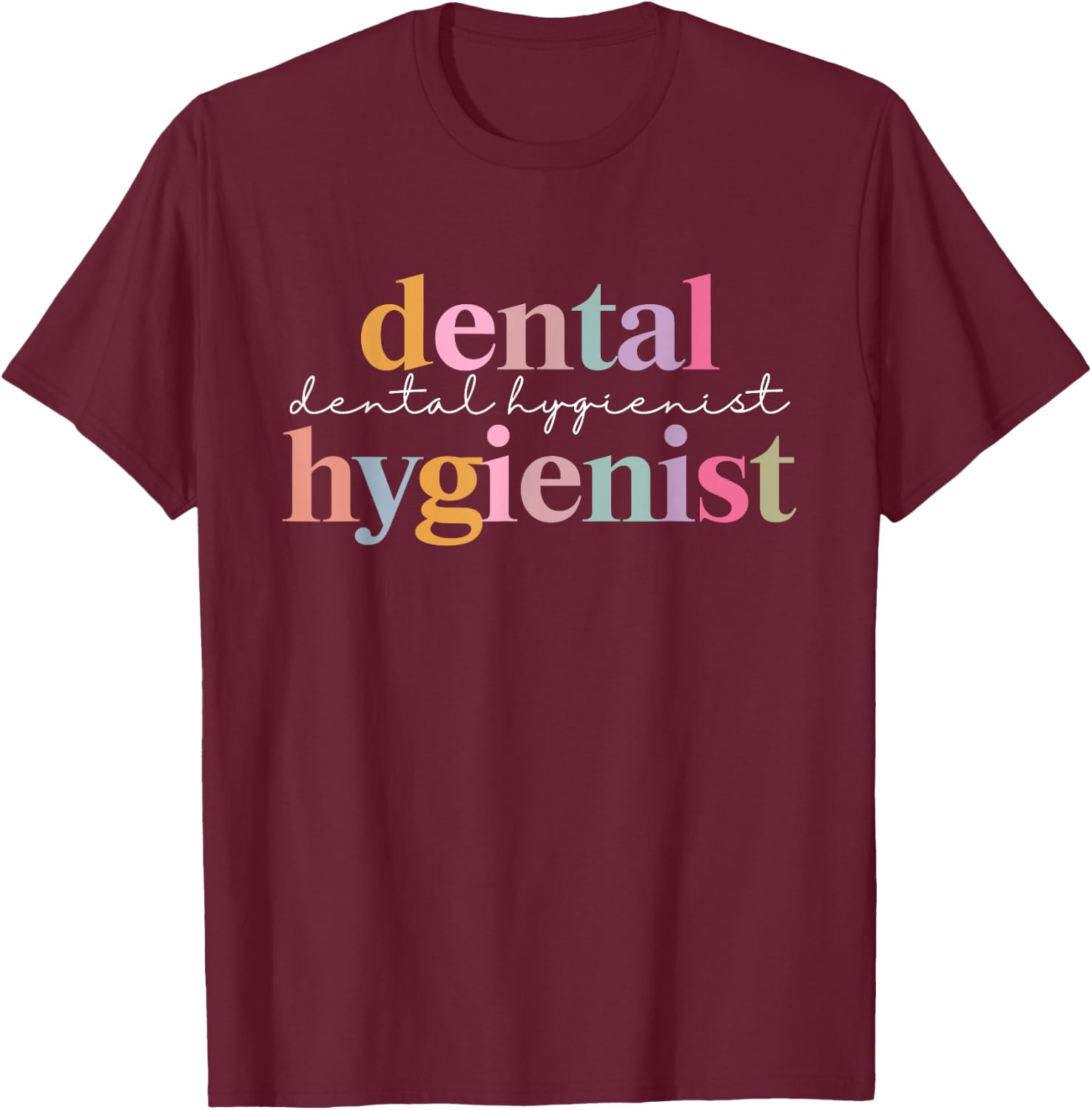 Dental Hygienist Assistant Dentist Appreciation T-Shirt - T-Shirt | Maroon