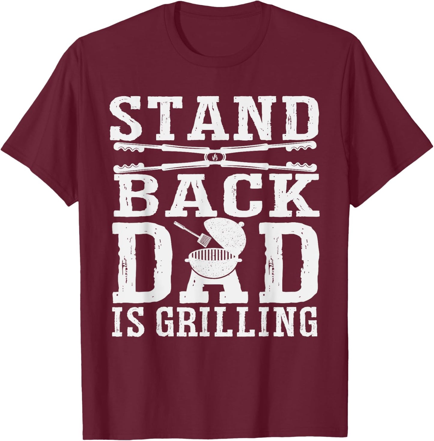 Stand Back Dad Is Grilling - Grill Barbecue Smoker BBQ T-Shirt - T-Shirt | Maroon