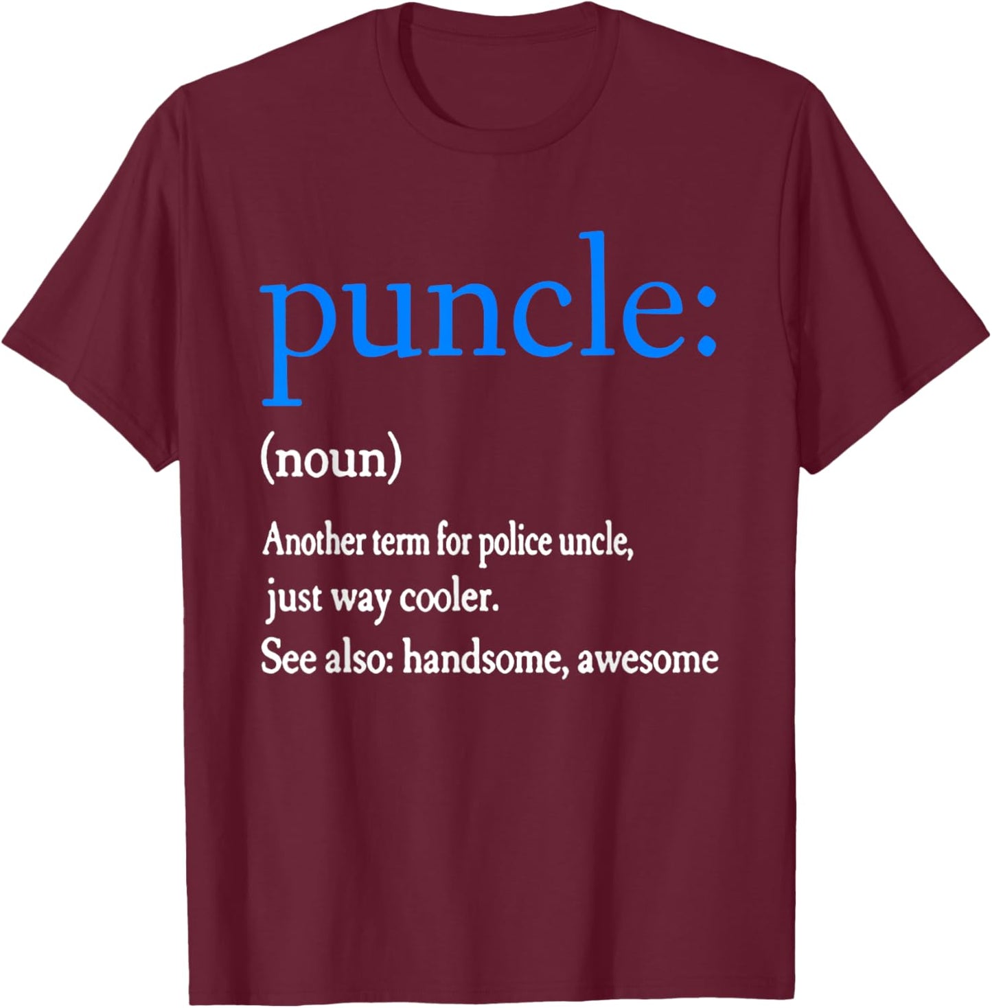 Puncle Funny Police Uncle Law Enforcement Officer Noun Gift T-Shirt - T-Shirt | Maroon