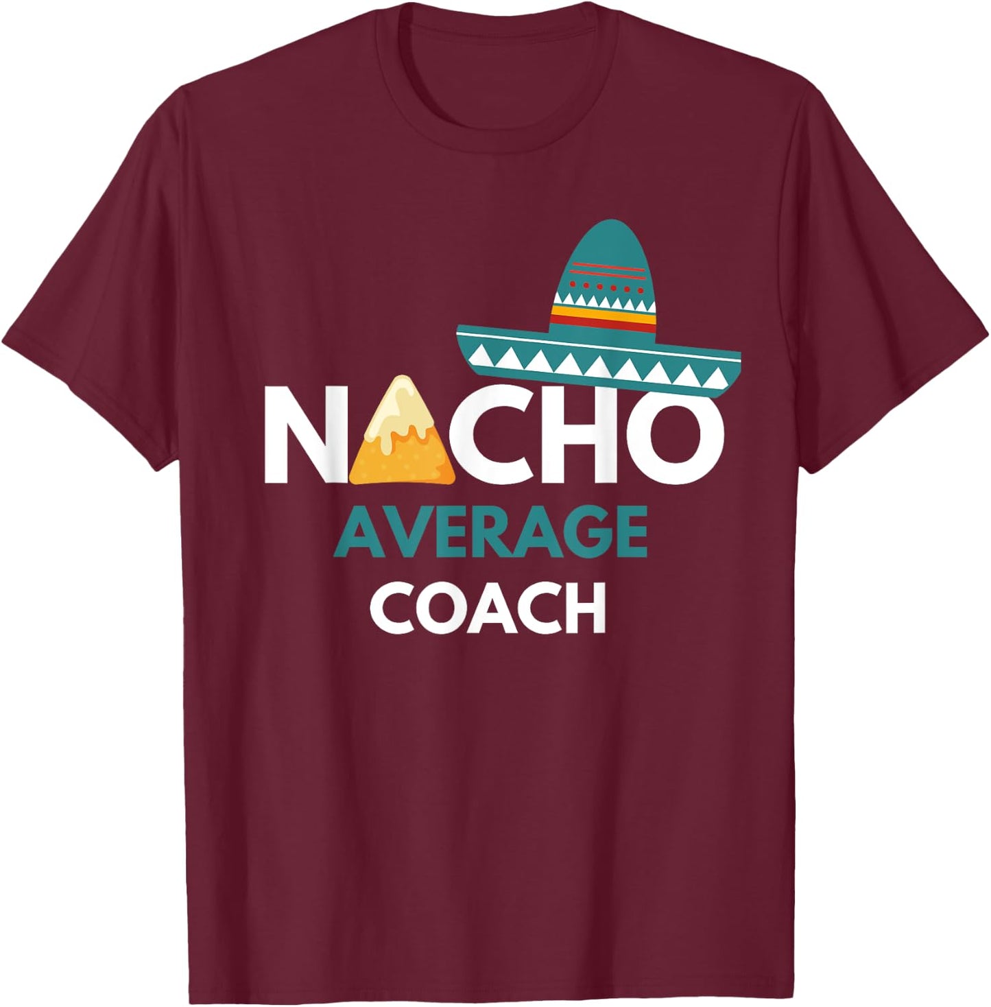 Nacho Average Coach - Funny Cinco De Mayo T-Shirt - T-Shirt | Maroon