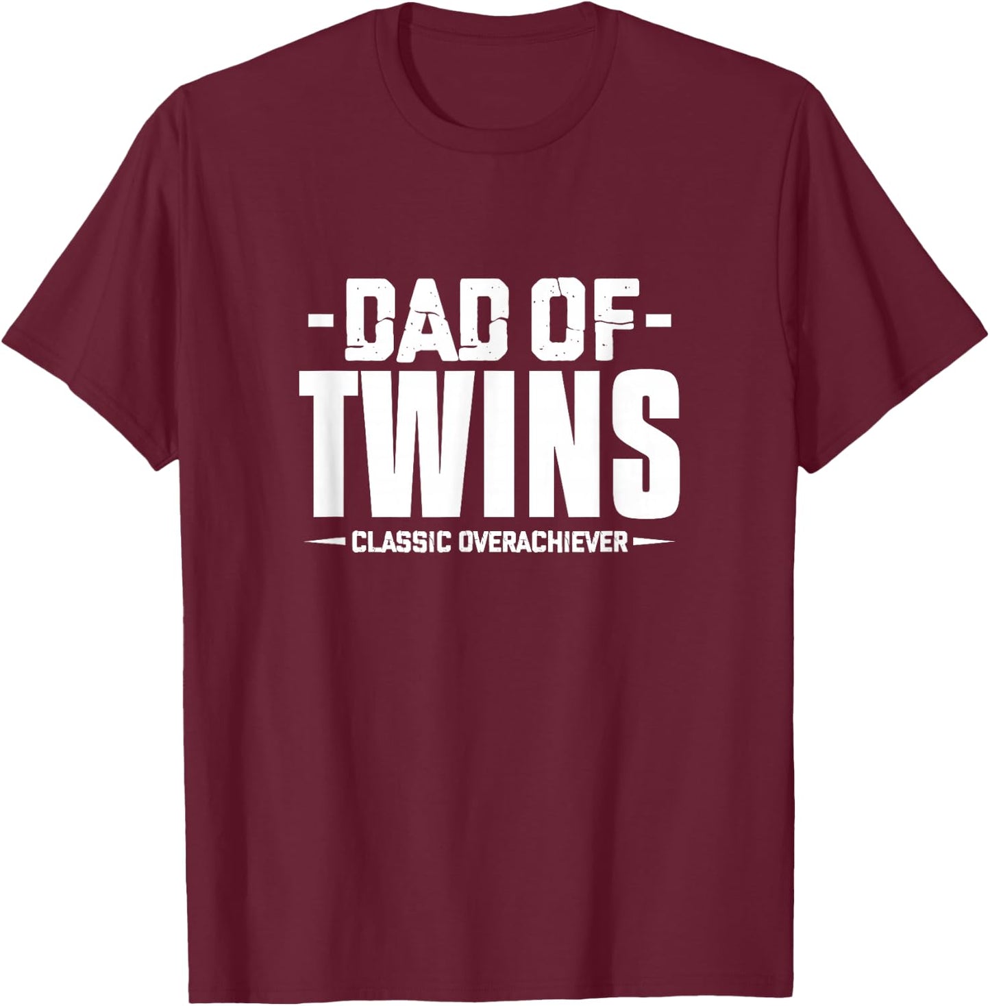 Dad of Twins Classic Overachiever Father Twin Dad New Dad T-Shirt - T-Shirt | Maroon