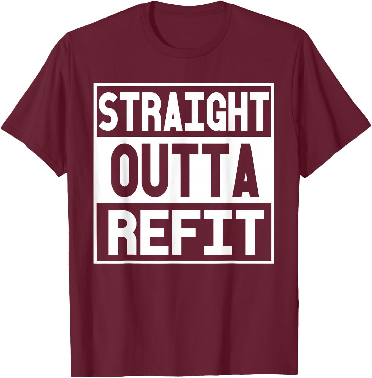 Straight Outta Refit | Sailboat Refit Sailing Cruising T-Shirt - T-Shirt | Maroon