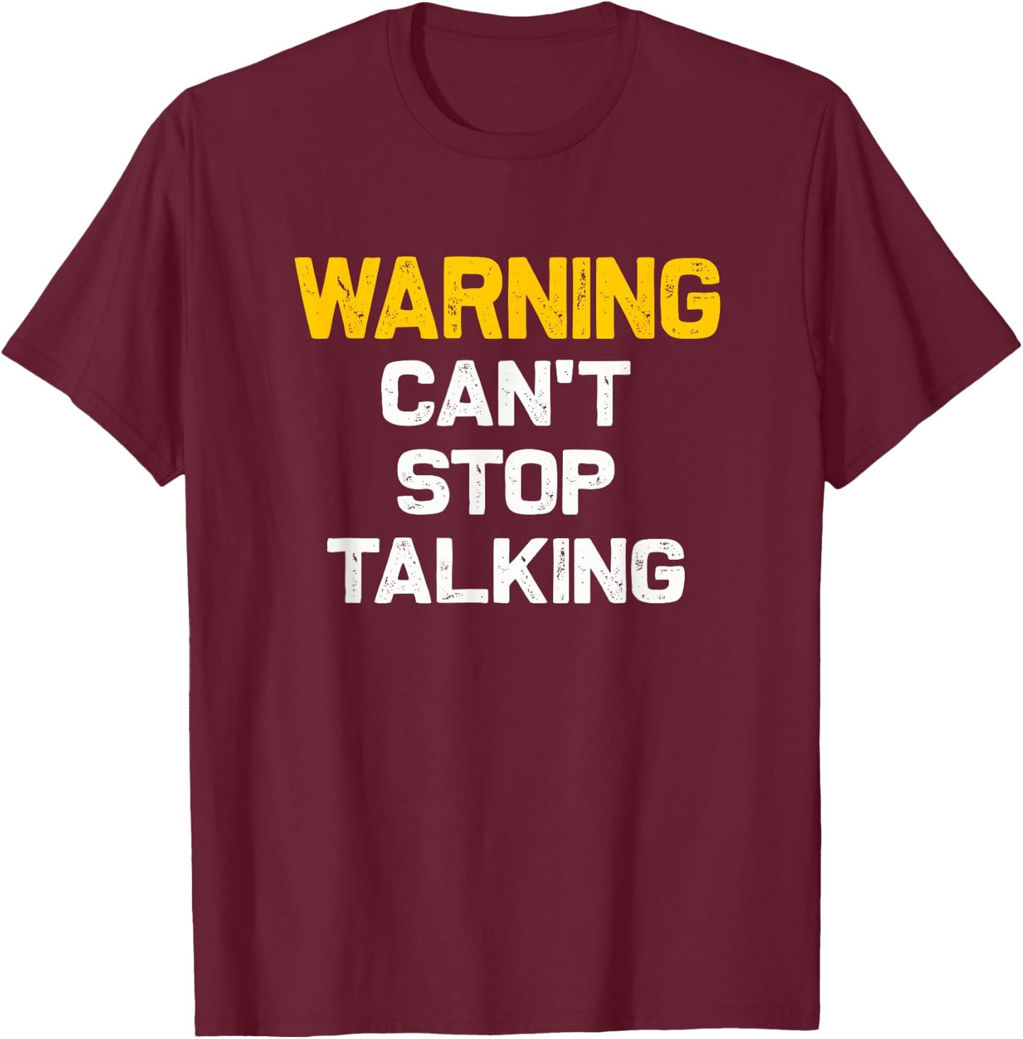 Warning can't stop talking | Funny sarcastic novelty shirt T-Shirt - T-Shirt | Maroon