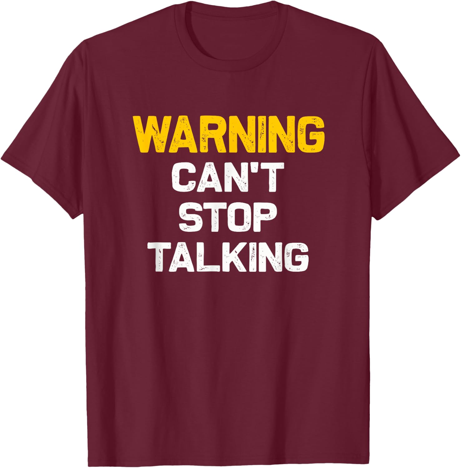 Warning can't stop talking | Funny sarcastic novelty shirt T-Shirt - T-Shirt | Maroon