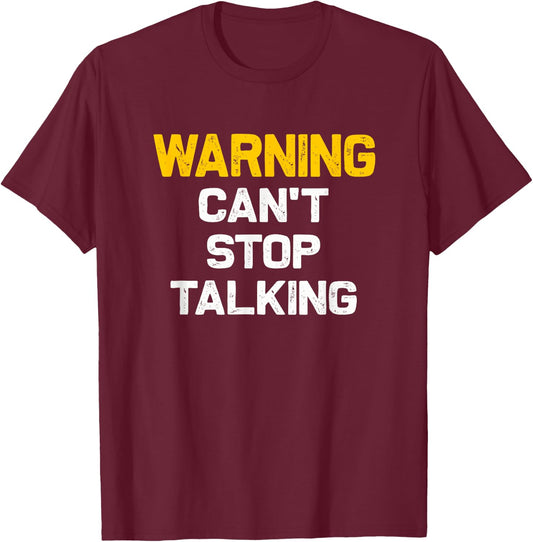 Warning can't stop talking | Funny sarcastic novelty shirt T-Shirt - T-Shirt | Maroon