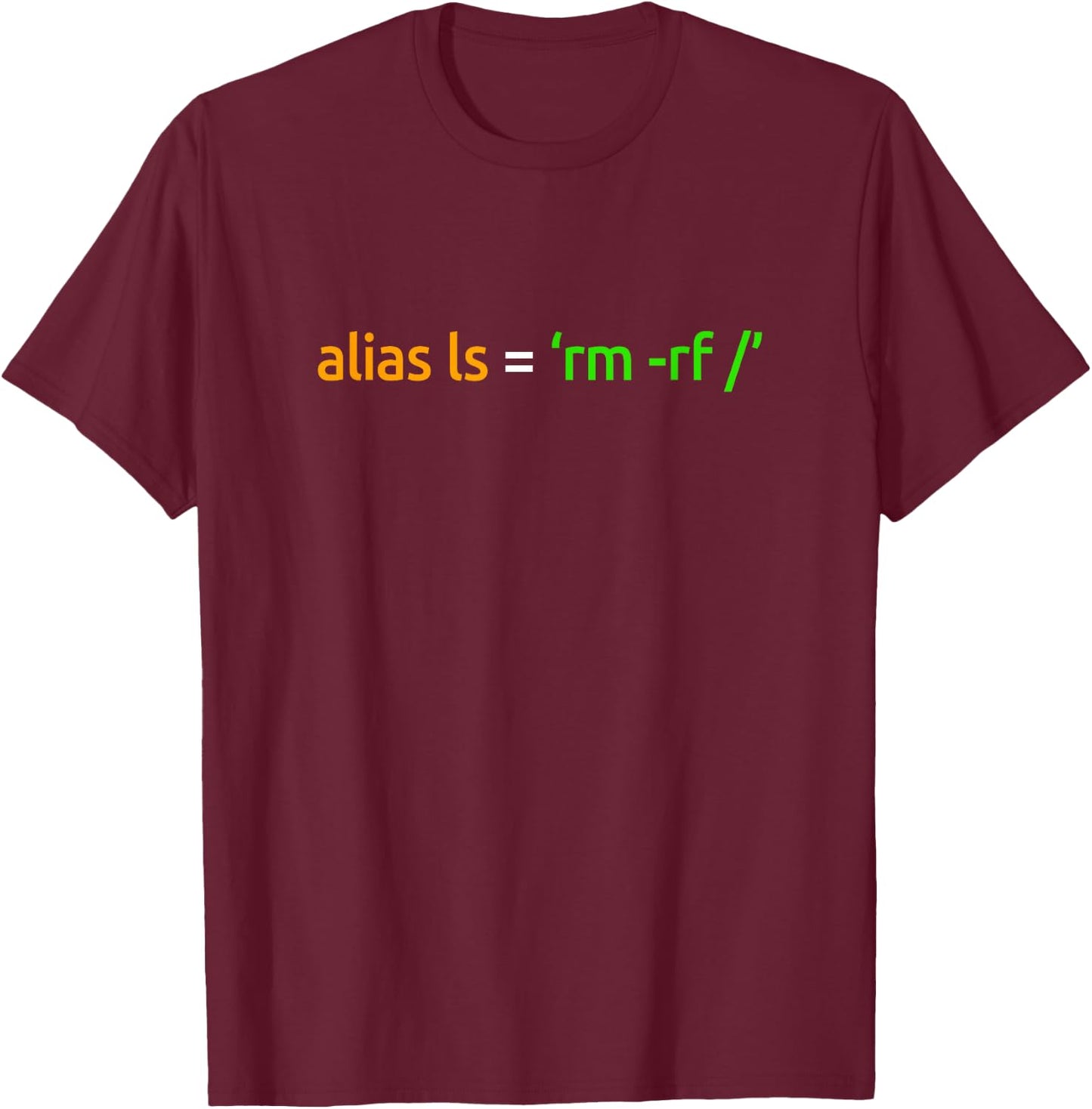 Alias ls = sudo rm rf Programmer, Developer, Computer Sci T-Shirt - T-Shirt | Maroon