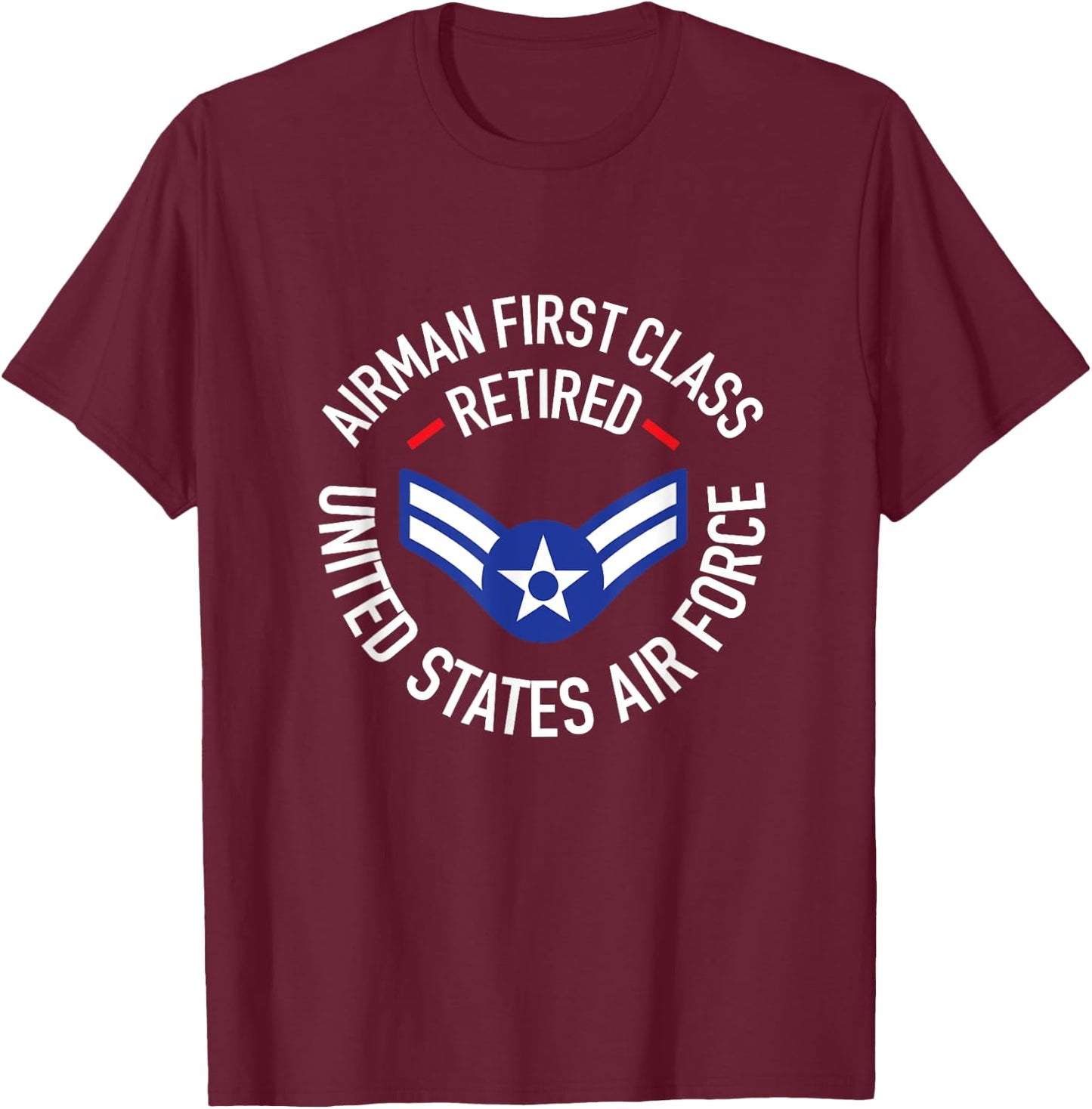 Airman First Class Retired A1C Air Force Retirement Shirt T-Shirt - T-Shirt | Maroon