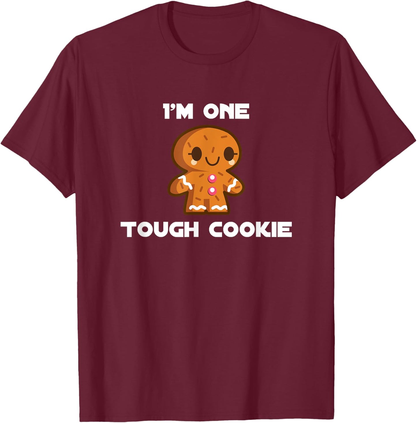 I'm One Tough Mean Strong Gingerbread Cookie T-Shirt - T-Shirt | Maroon