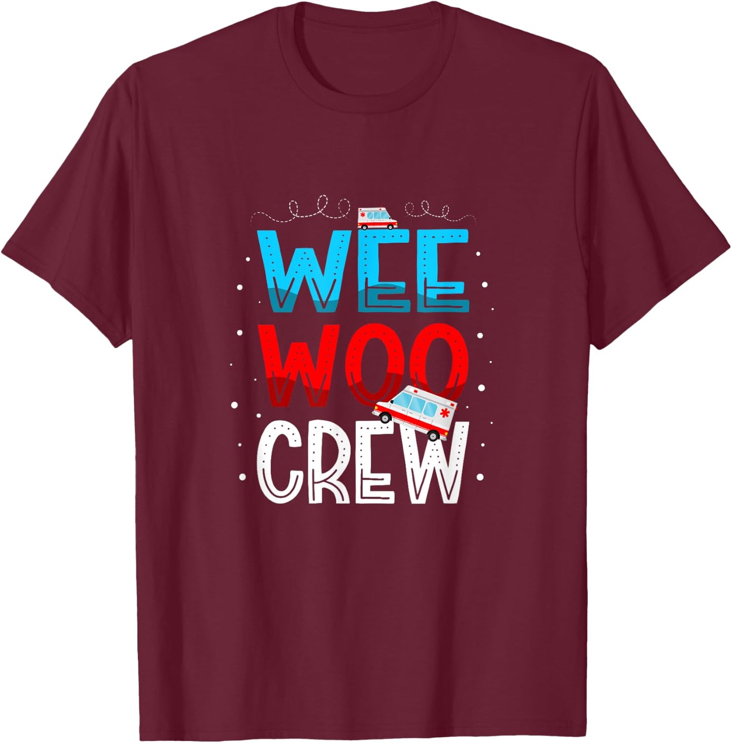 Wee Woo Crew Ambulance Technician Paramedic EMT T-Shirt - T-Shirt | Maroon