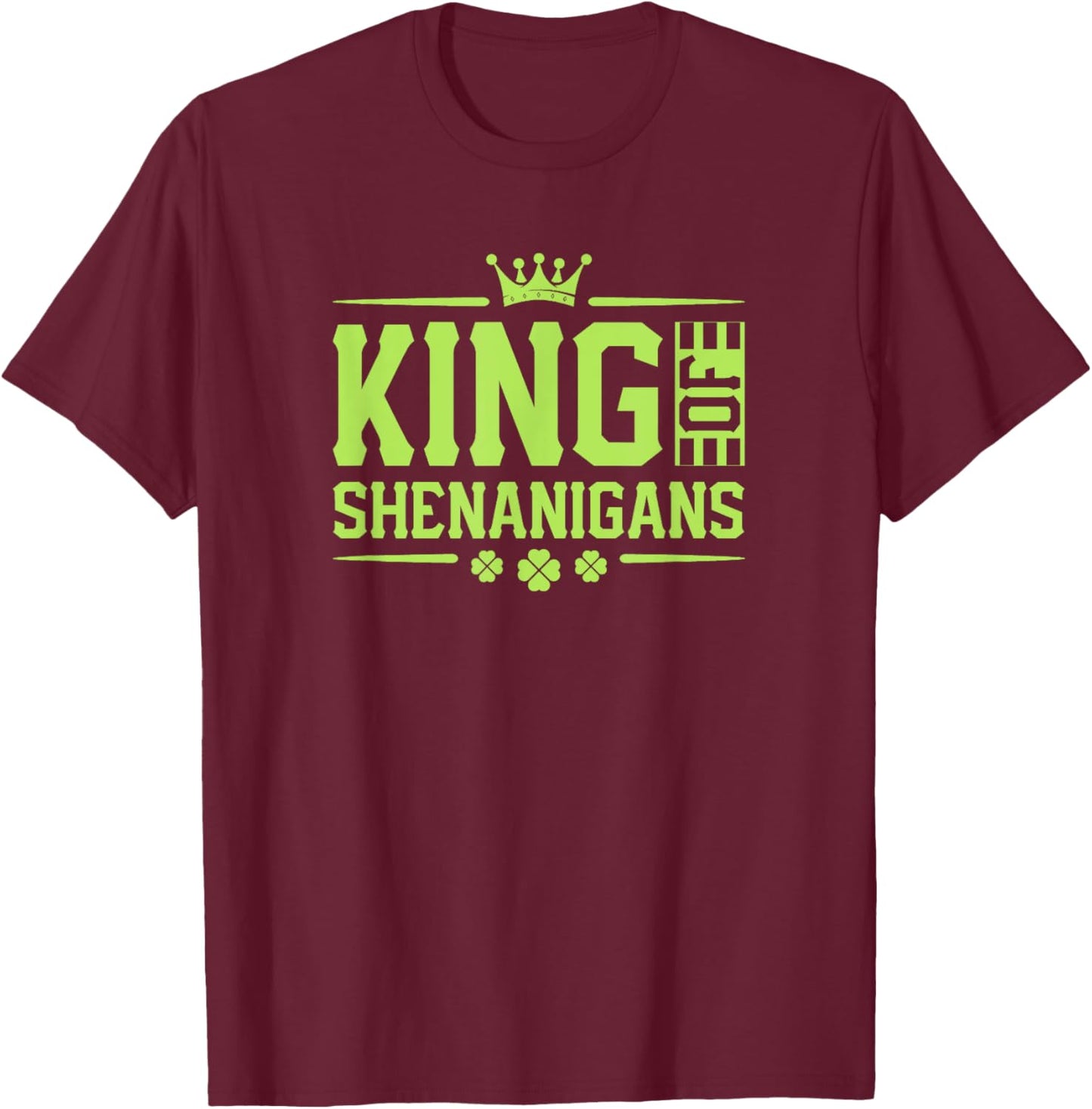 King of Shenanigans - Crown Lucky St Patricks Day Shamrock T-Shirt - T-Shirt | Maroon