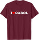 I Love Carol - Heart T-Shirt - T-Shirt | Maroon