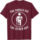 Cool You Should See The Other Guy Funny Broken Arm Joke Gift T-Shirt - T-Shirt | Maroon