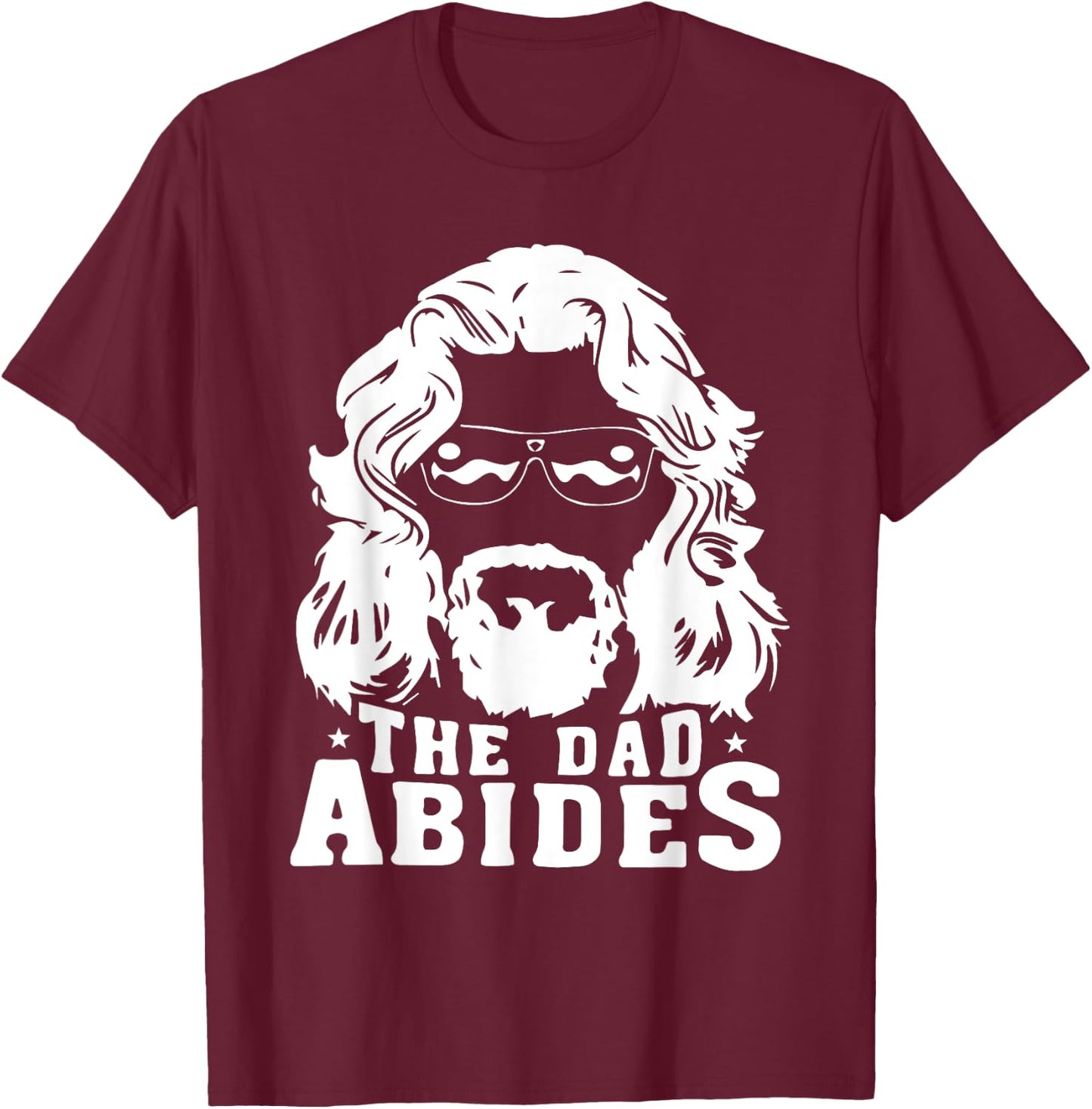 The Dad Abides - Fathers Day and Daddy Birthday T-Shirt - T-Shirt | Maroon