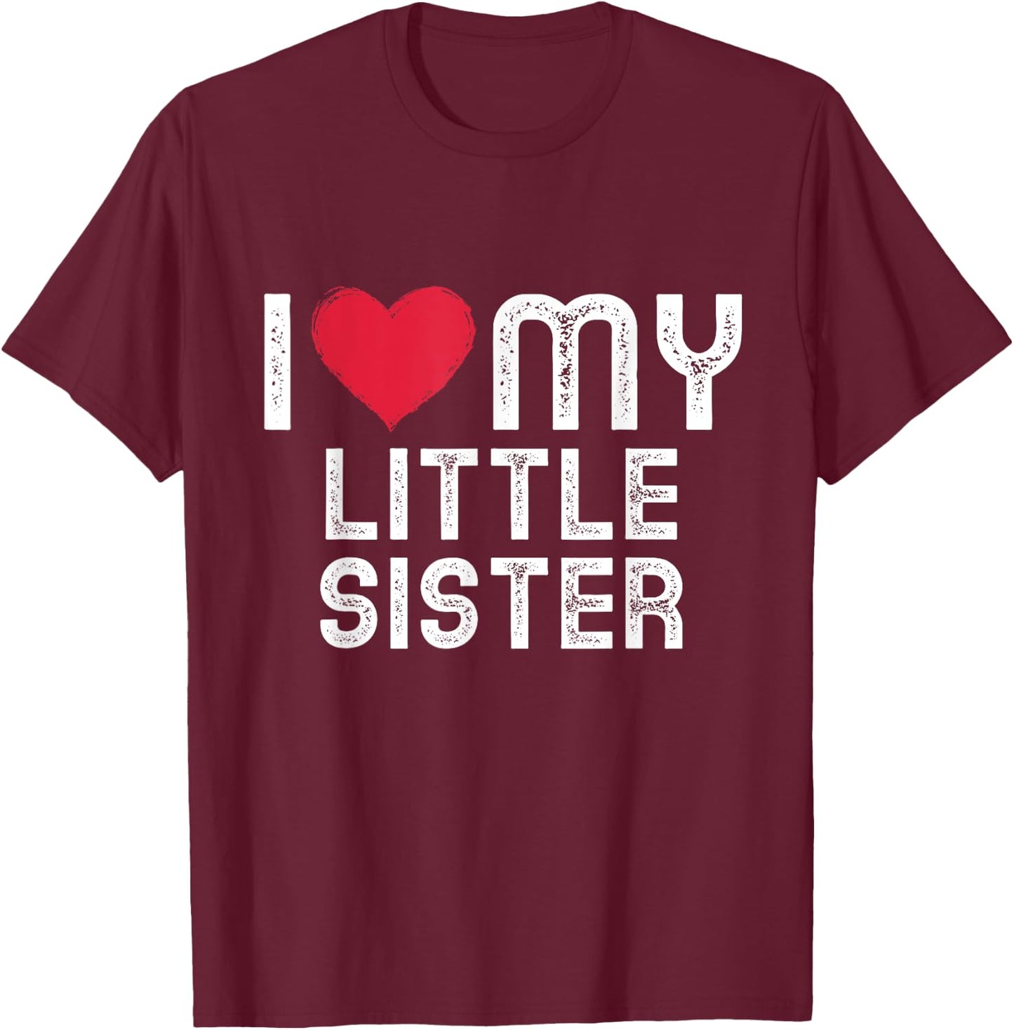 I love my Sister Shirt Family Matching I heart my Sister T-Shirt - T-Shirt | Maroon