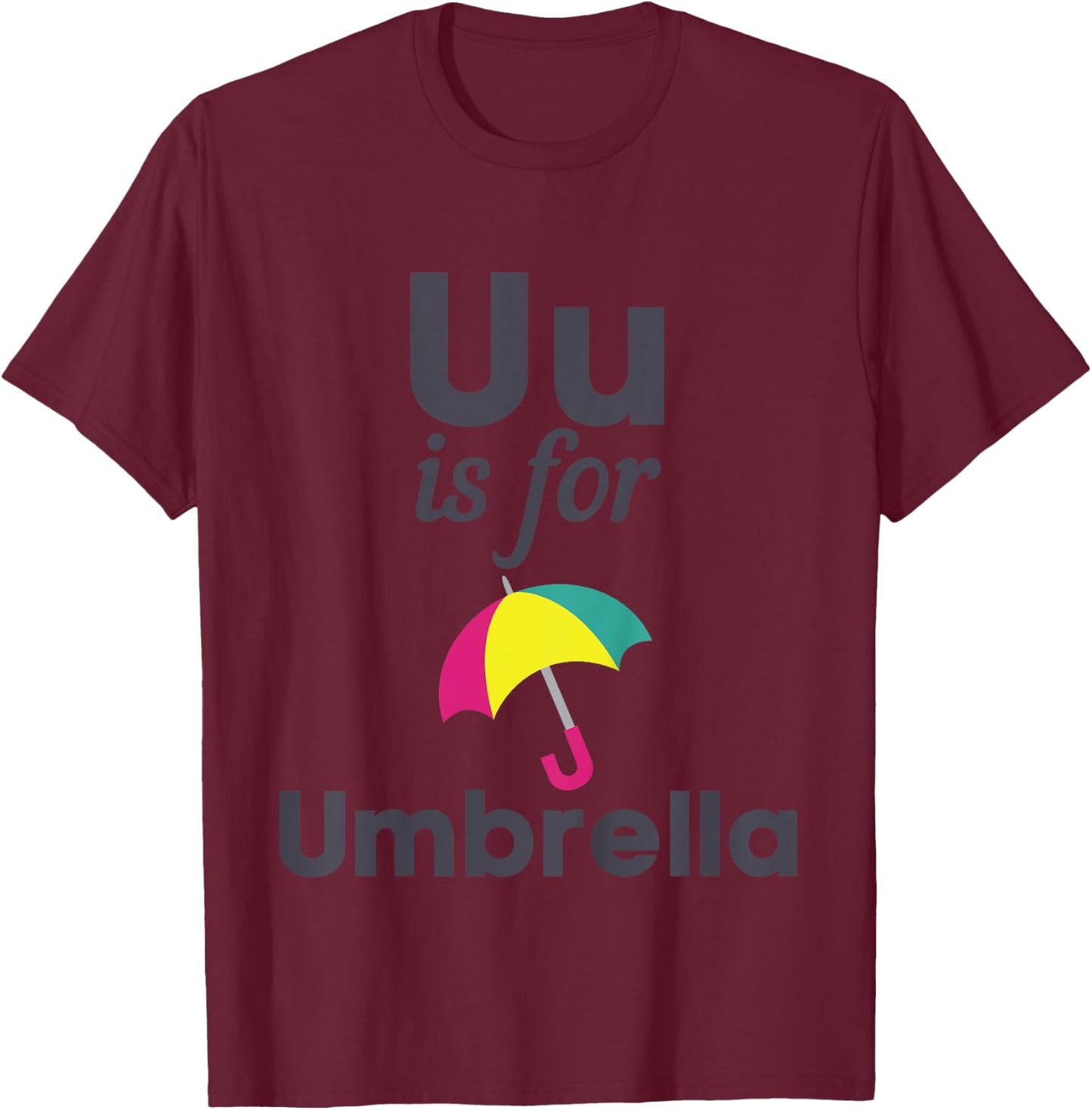 U is for Umbrella Pre-School Kindergarten Teacher Student T-Shirt - T-Shirt | Maroon