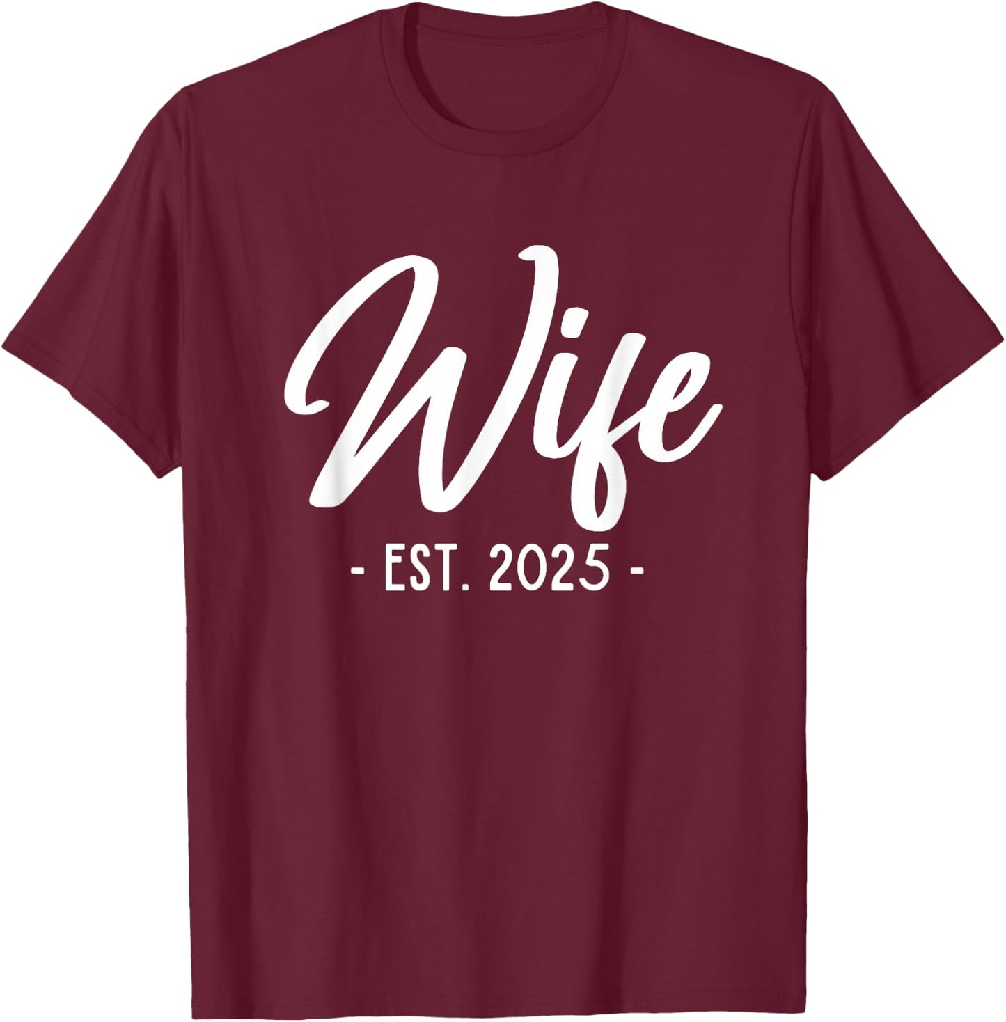 Wife Est 2025 Newlywed Just Married Engagement T-Shirt - T-Shirt | Maroon