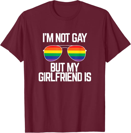 I'm Not Gay But My Girlfriend Is | Funny Lesbian Pride Gift T-Shirt - T-Shirt | Maroon