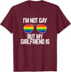I'm Not Gay But My Girlfriend Is | Funny Lesbian Pride Gift T-Shirt - T-Shirt | Maroon