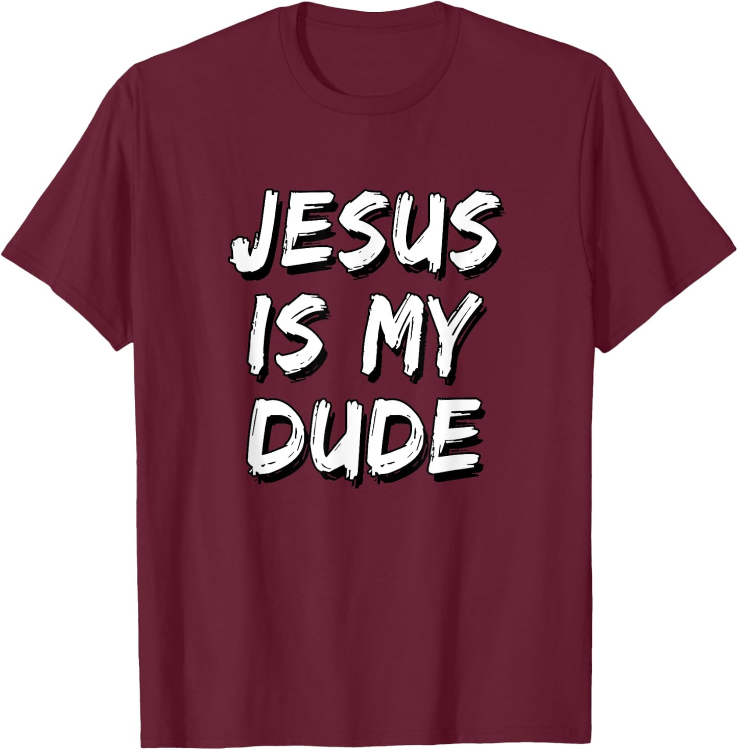 Jesus Is My Dude T-Shirt - T-Shirt | Maroon