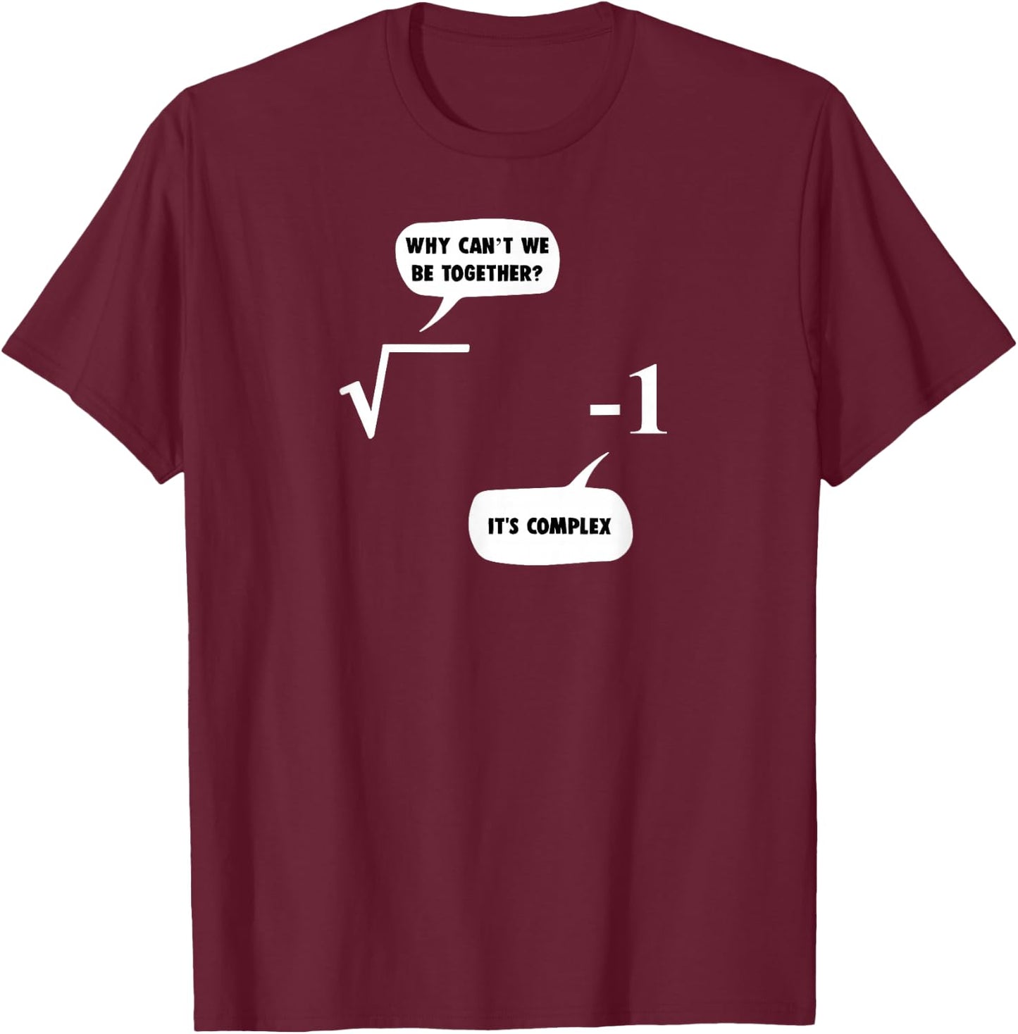 Math Shirt: It's Complex Funny Math Pun T-Shirt - T-Shirt | Maroon