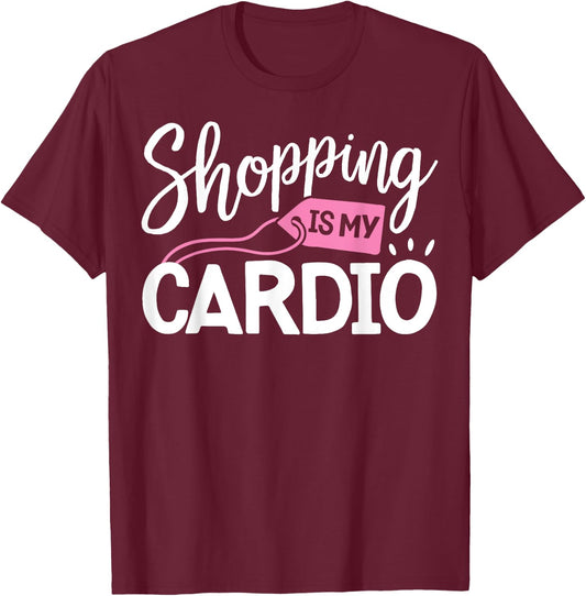Shopping is My Cardio T shirt Fitness Gym Workout Women T-Shirt - T-Shirt | Maroon
