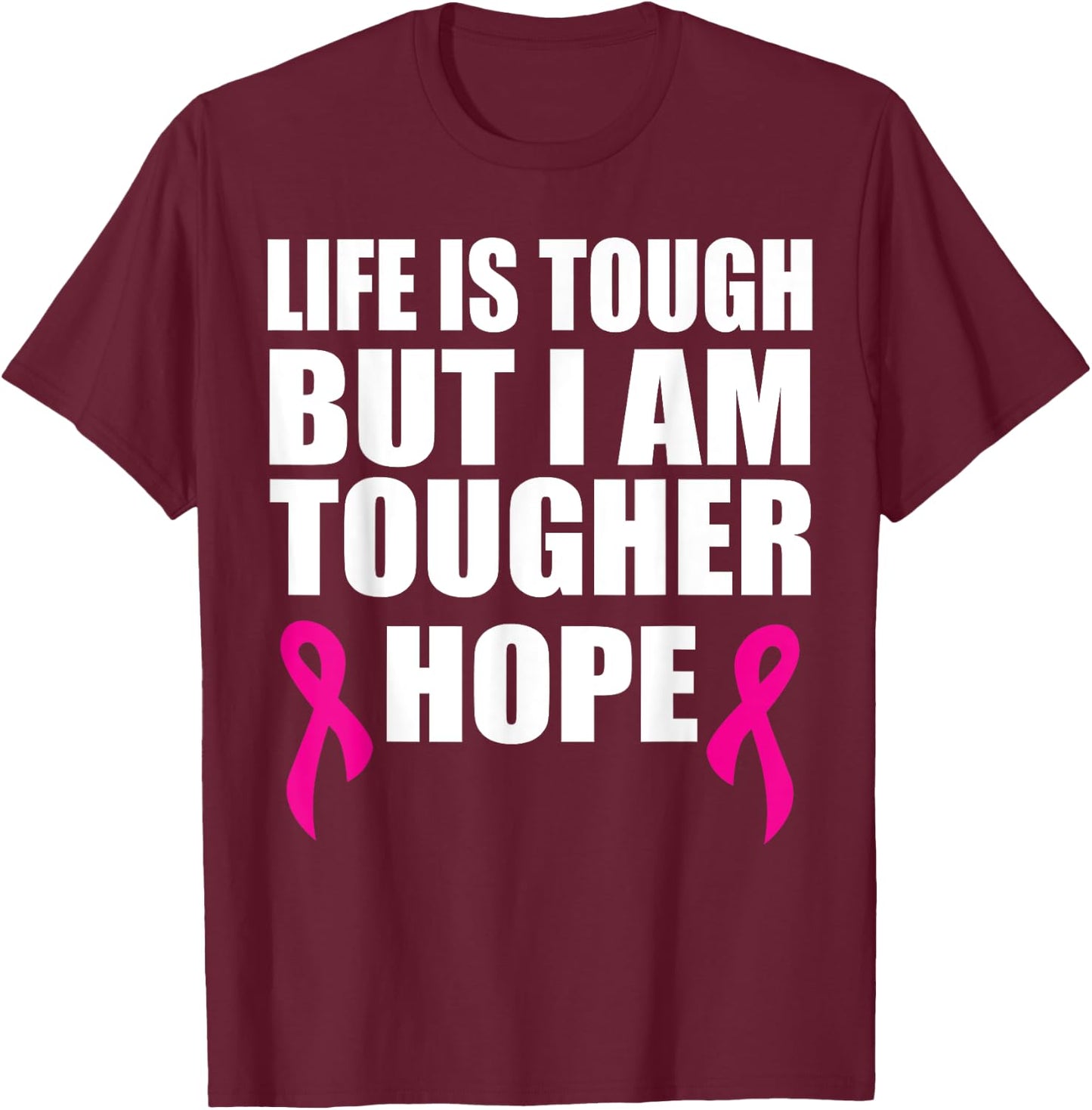 Breast cancer awareness life is tough but I am tougher T-Shirt - T-Shirt | Maroon