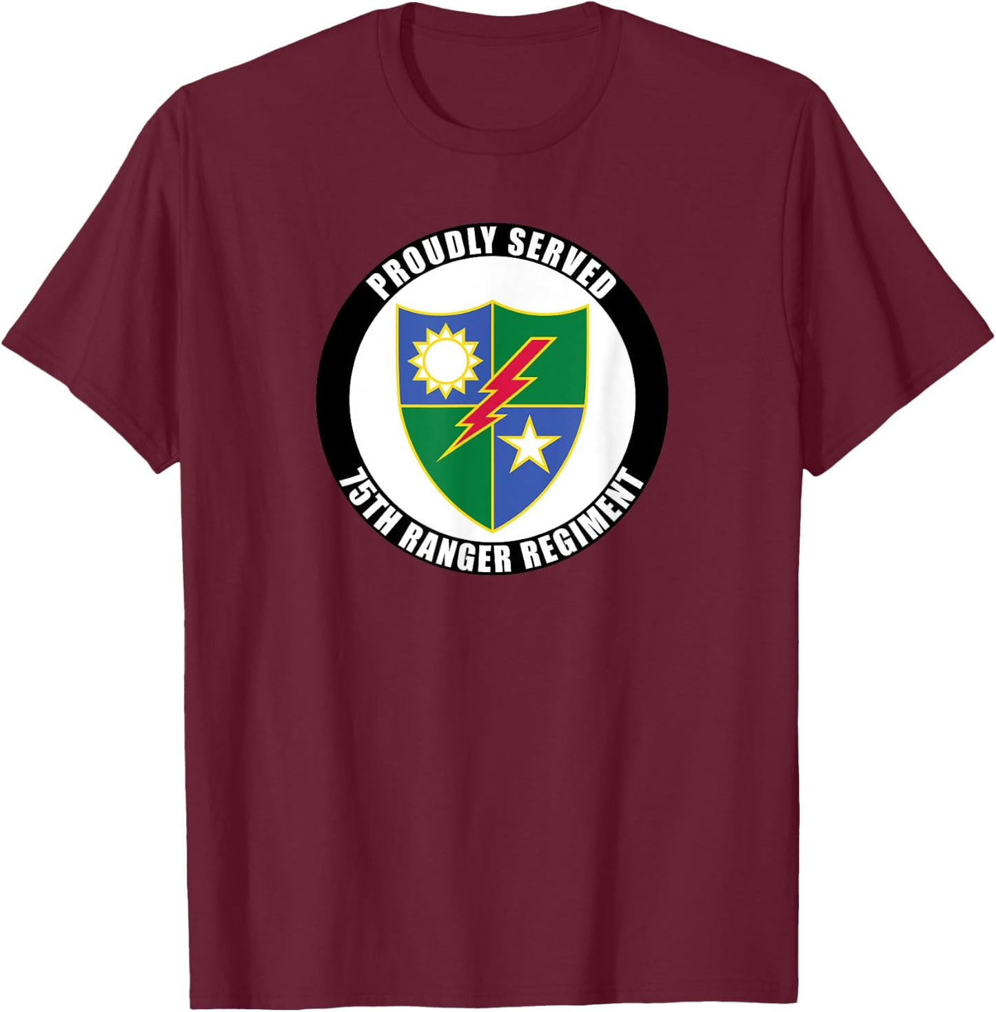 Proudly Served 75th Ranger Regiment Army Veteran Military T-Shirt - T-Shirt | Maroon