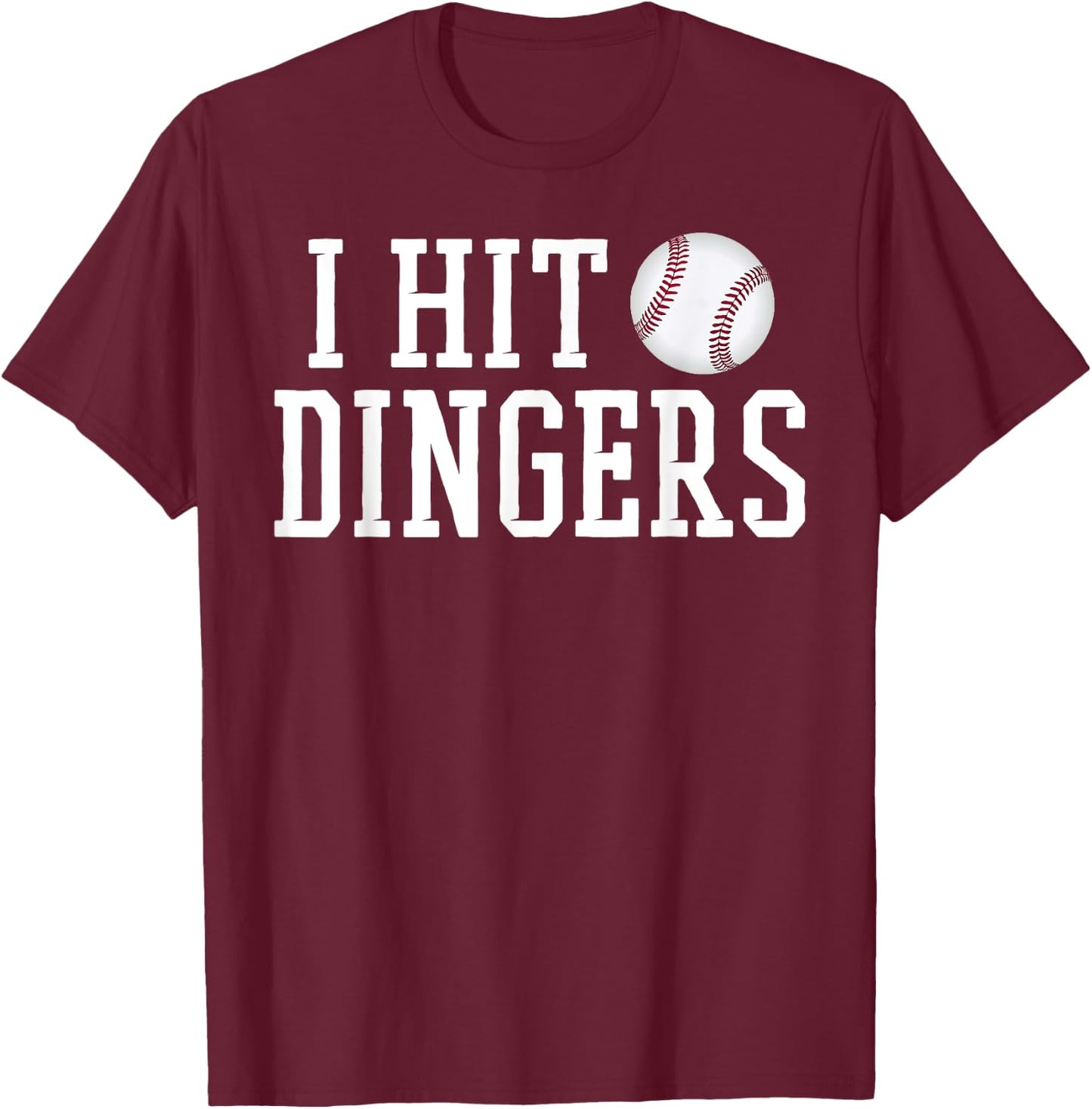 I Hit Dingers T Shirt for Sluggers - Funny Baseball T-Shirt - T-Shirt | Maroon