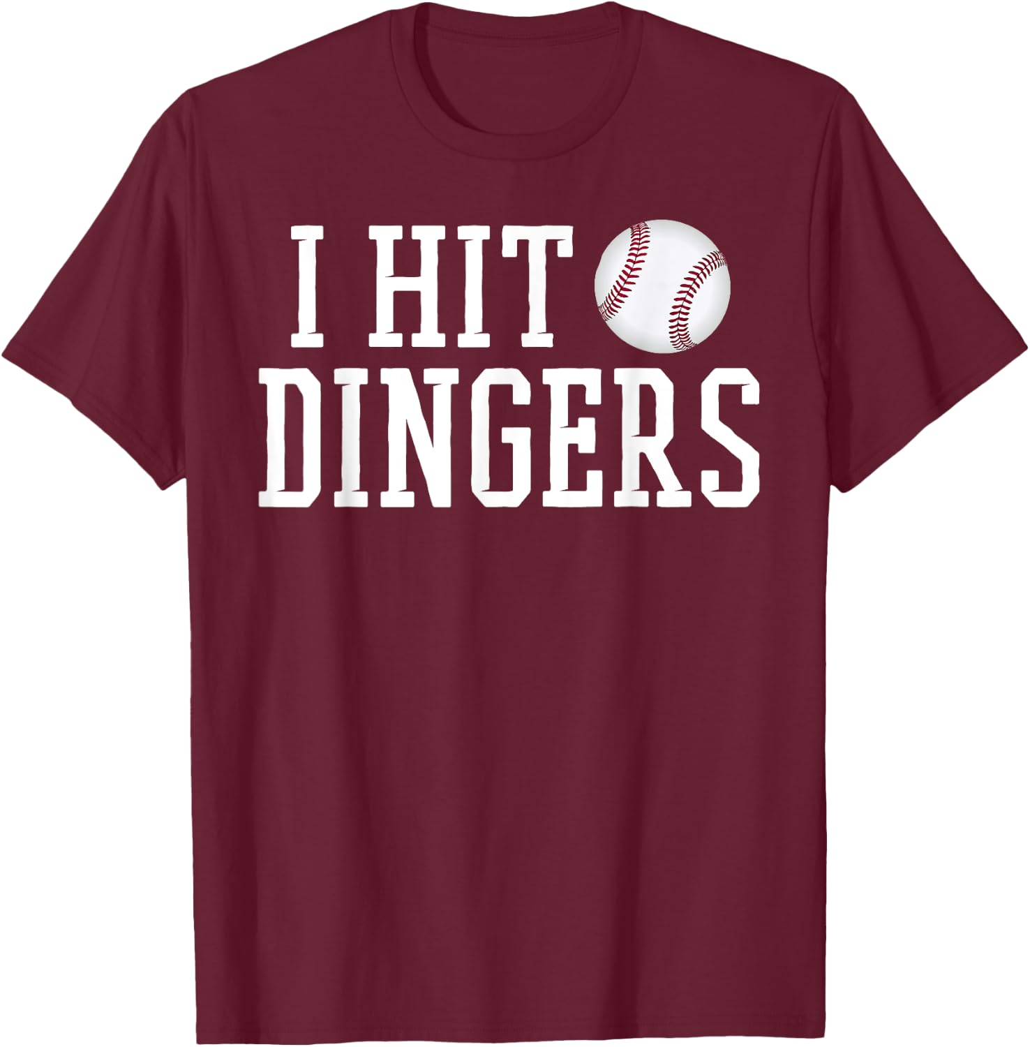 I Hit Dingers T Shirt for Sluggers - Funny Baseball T-Shirt - T-Shirt | Maroon