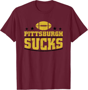 Funny Pittsburgh Sucks Football Sarcastic Humor Baltimore T-Shirt - T-Shirt | Maroon