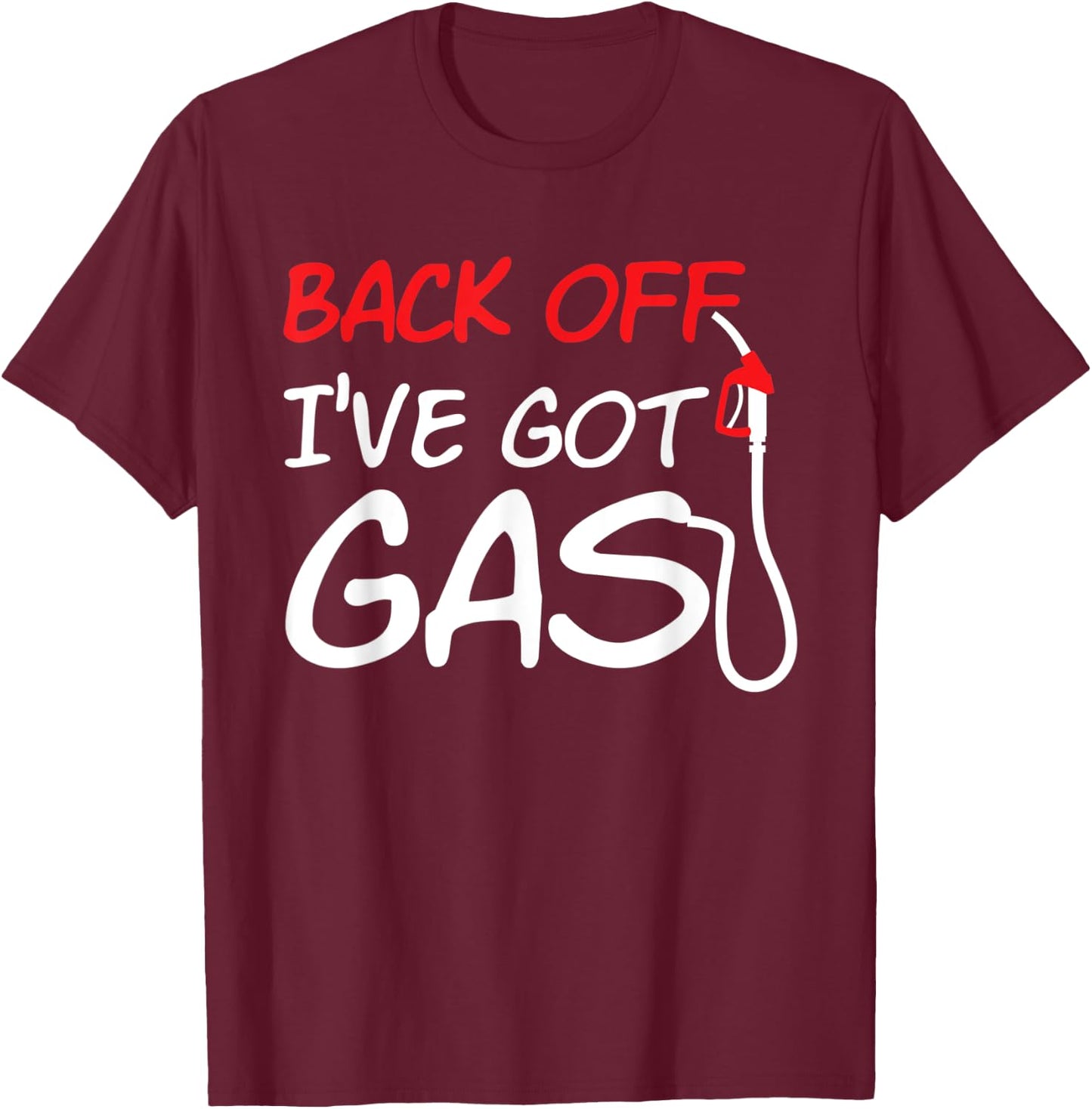 Cool Back Off I've Got Gas Fuel Car Gas Station Workers T-Shirt - T-Shirt | Maroon