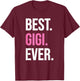 Best Gigi Ever Shirt Funny Mother's Day T-Shirt - T-Shirt | Maroon