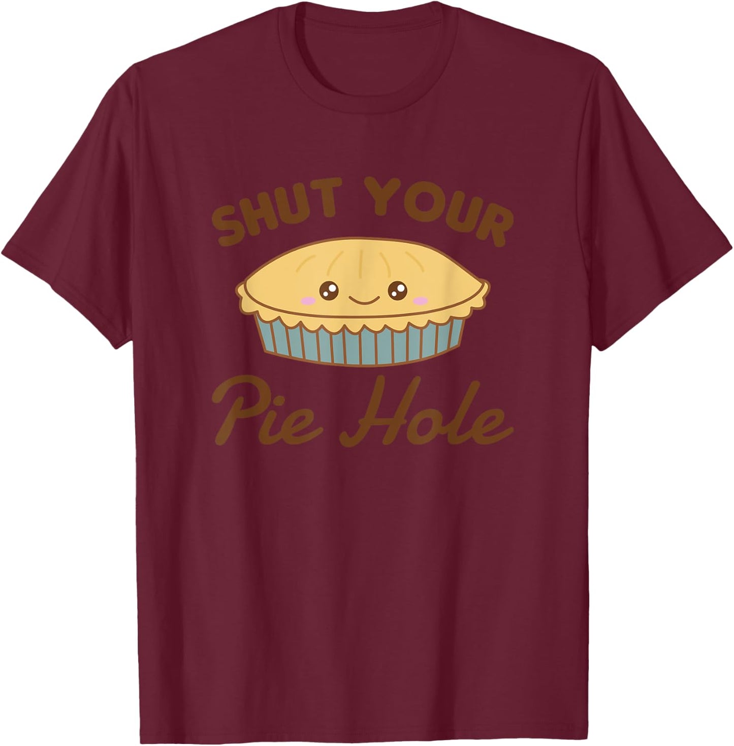 shut your pie hole Funny Apple Pie T-Shirt - T-Shirt | Maroon