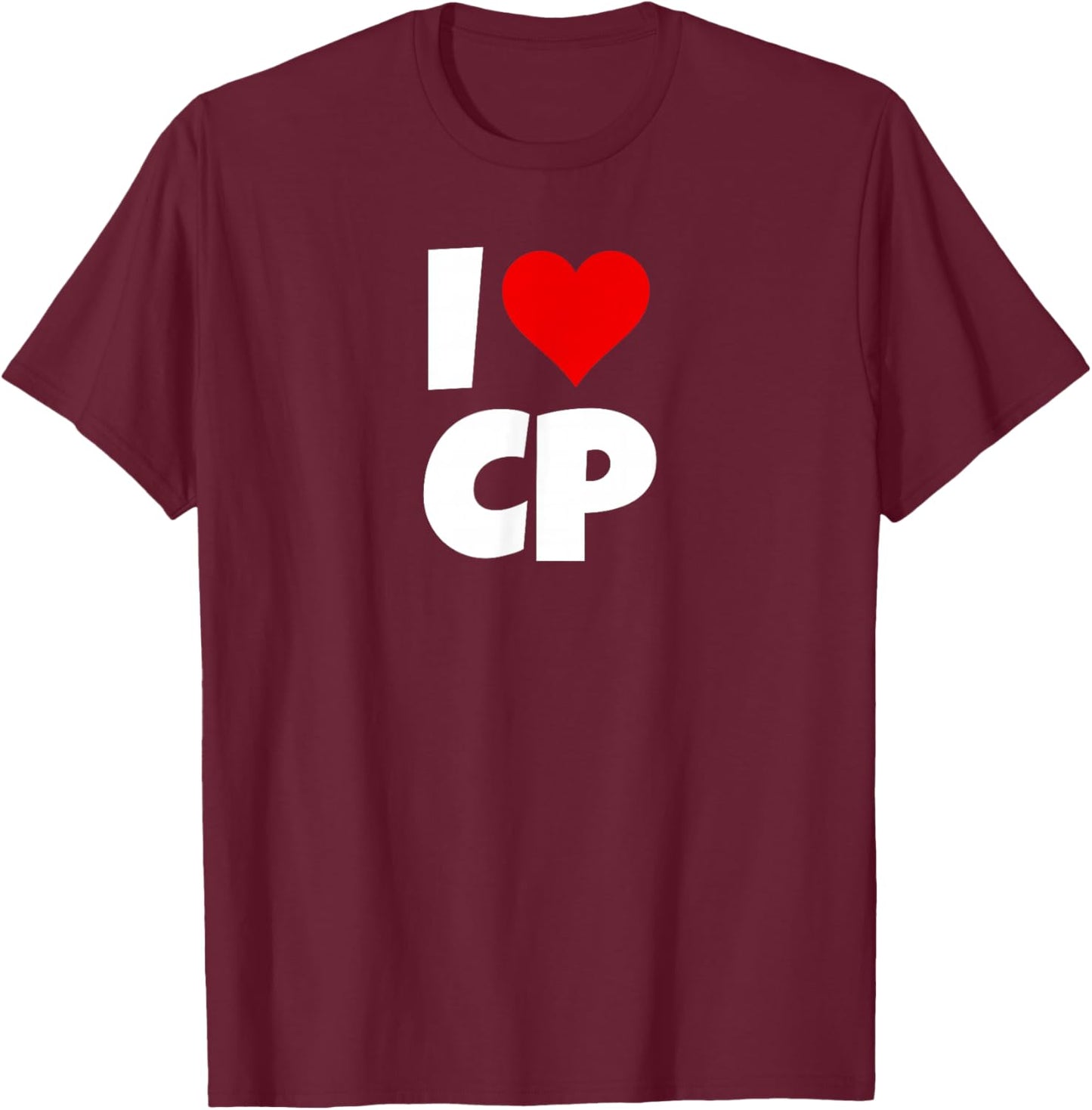 I Love CP I Heart CP I Love CP I Heart CP T-Shirt - T-Shirt | Maroon