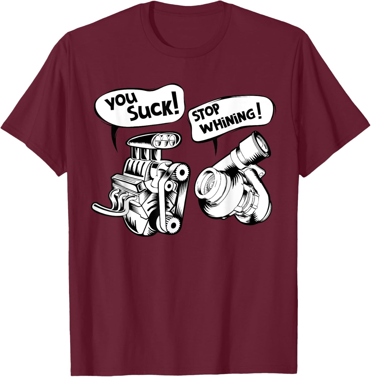 Cute You Suck! Stop Whining! Mechanical Engineering Shirt T-Shirt - T-Shirt | Maroon