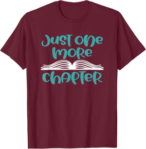 Just One More Chapter - Funny Book Lover Saying Gift T-Shirt - T-Shirt | Maroon