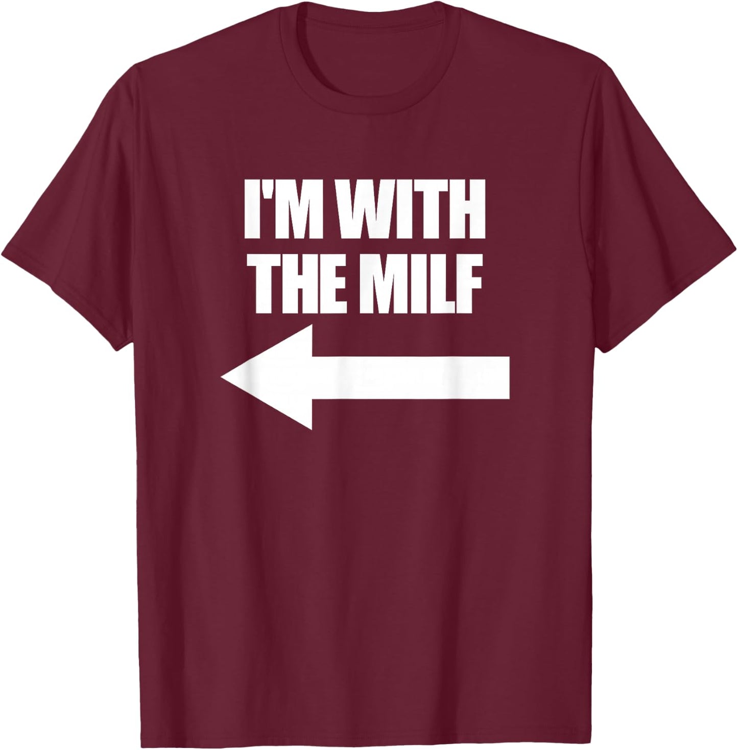 I'm with The Milf Red Heart Pointing Arrow Love Hot Milf T-Shirt - T-Shirt | Maroon