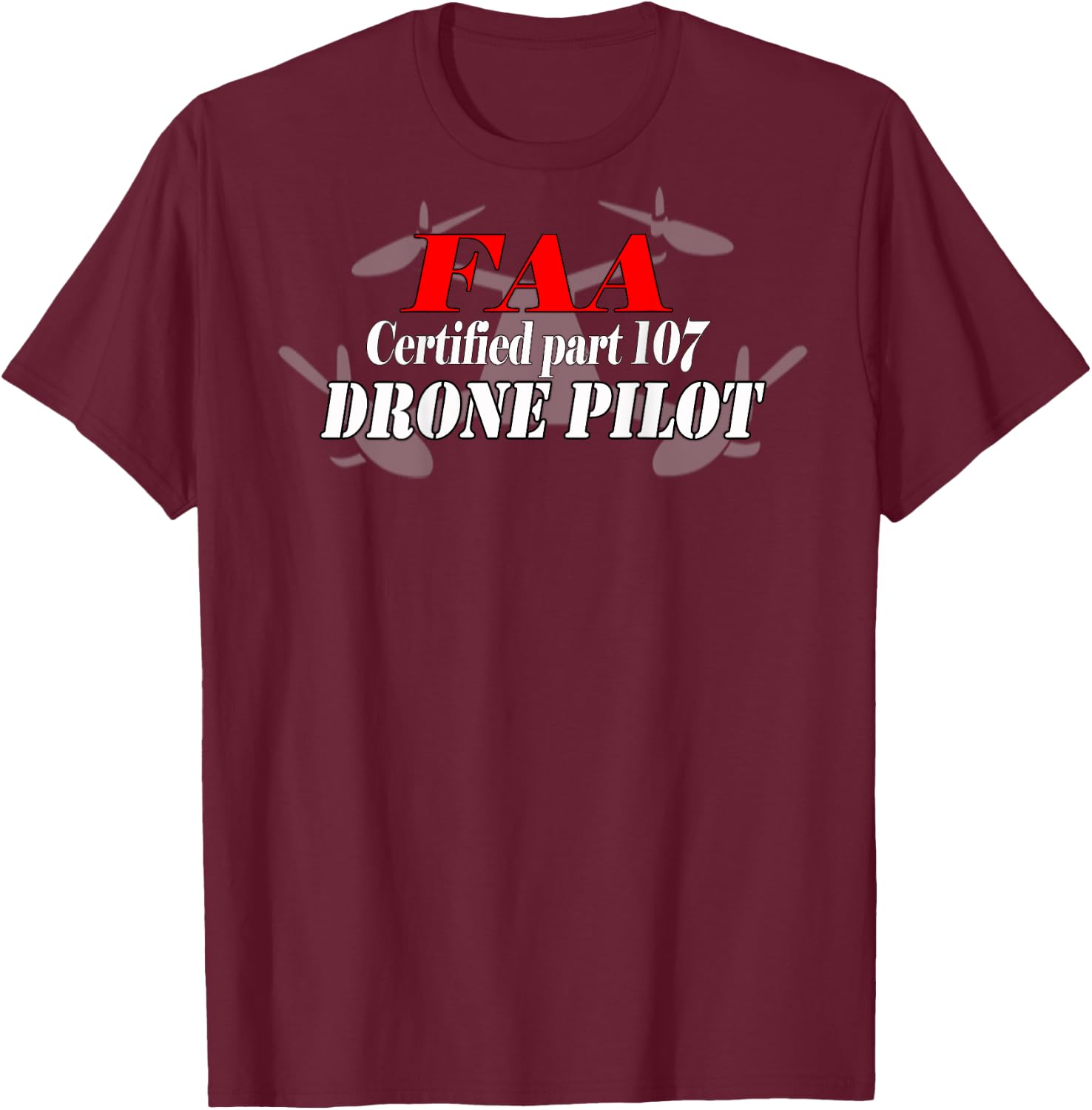 FAA Drone Pilot Certified part 107 on Back T-Shirt - T-Shirt | Maroon